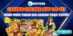 5.Casino online app la gi Hinh thuc tham gia casino truc tuyen