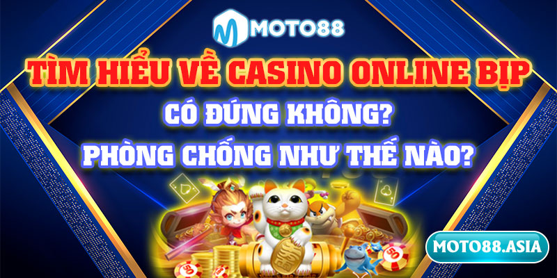 7.Tim hieu ve casino online bip co dung khong Phong chong nhu the nao 1