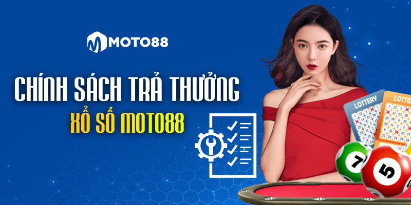 Chinh Sach Tra Thuong Xo So Moto88