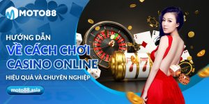 Huong dan ve cach choi casino online hieu qua va chuyen nghiep
