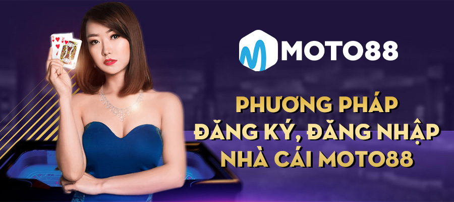 Phuong phap dang ky dang nhap nha cai Moto88 1