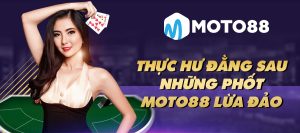 Thuc hu dang sau nhung phot Moto88 lua dao