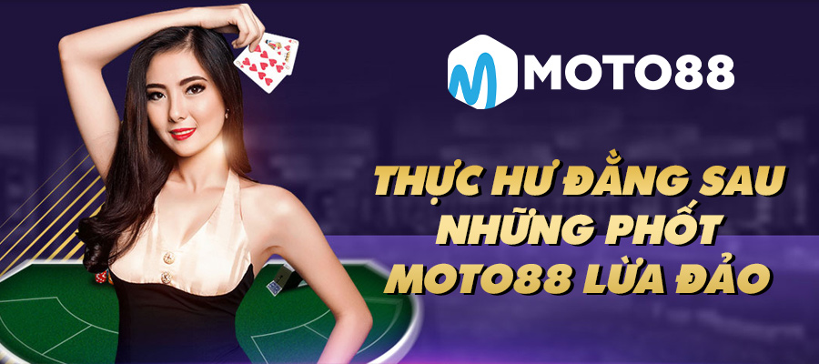 Thuc hu dang sau nhung phot Moto88 lua dao