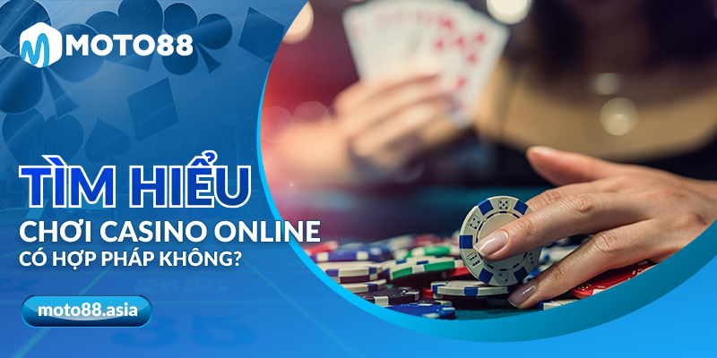 Tim hieu choi casino online co hop phap khong