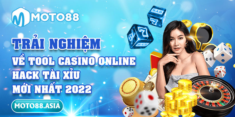 Trải nghiệm về tool casino online hack Tài Xỉu mới nhất 2022