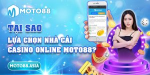 Tại Sao Lựa Chọn Nhà Cái Casino Online MOTO88?