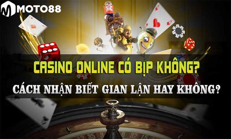 Tìm hiểu về casino online bịp như thế nào?