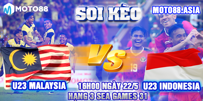 4.Soi Keo U23 Malaysia Vs U23 Indonesia 16h00 Ngay 22 5 Hang 3 SEA Games 31