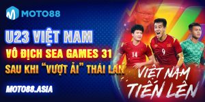 7.U23 Viet Nam Vo Dich Sea Games 31 Sau Khi Vuot Ai Thai Lan