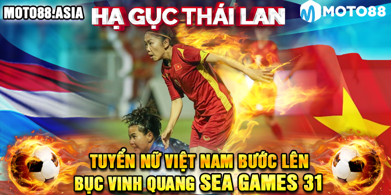 8.Ha Guc Thai Lan Tuyen Nu Viet Nam Buoc Len Buc Vinh Quang Sea Games 31