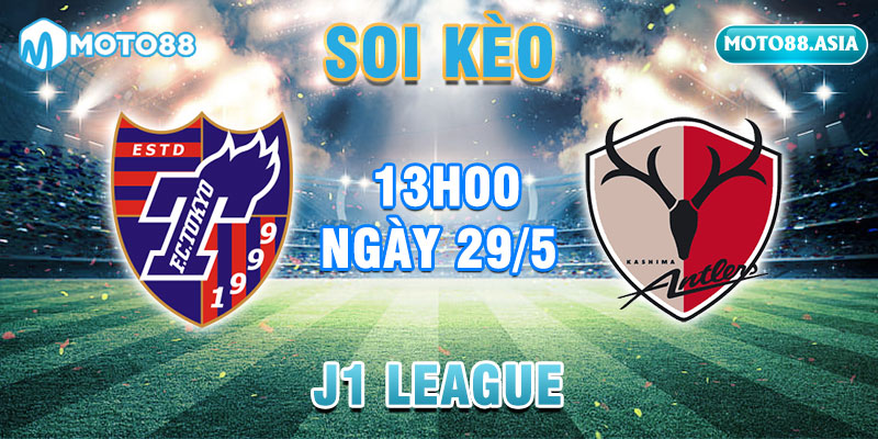 8.Soi Keo FC Tokyo vs Kashima Antlers 13h00 Ngay 29 5 J1 League
