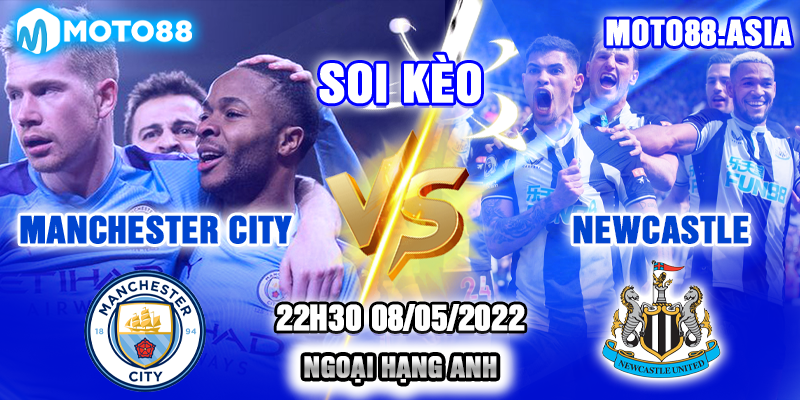 Soi keo Manchester City vs Newcastle 22h30 08 05 2022 Ngoai Hang Anh