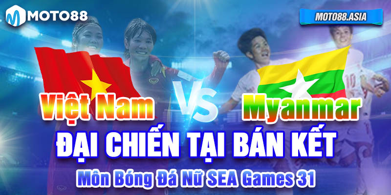 Viet Nam vs Myanmar Dai Chien Tai Ban Ket Mon Bong Da Nu SEA Games 31