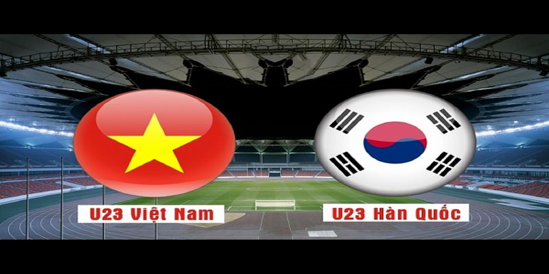 Nhận định trận đấu giữa U23 Việt Nam vs U23 Hàn Quốc
